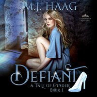 Defiant: A Cinderella Retelling - M.J. Haag
