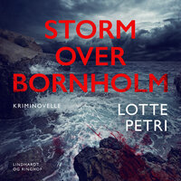 Storm over Bornholm – kriminovelle - Lotte Petri