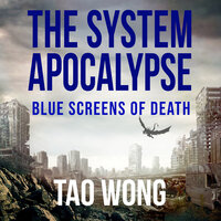 Blue Screens of Death: A System Apocalypse short story - Tao Wong