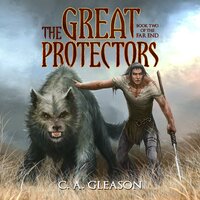 The Great Protectors: Book Two of The Far End - C.A. Gleason