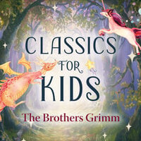 Classics for Kids - J. M. Barrie, The Brothers Grimm