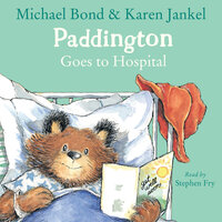 Paddington Goes To Hospital - Michael Bond, Karen Jankel