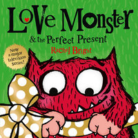 Love Monster and the Perfect Present - Rachel Bright