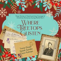 Where Treetops Glisten: A Collection of Christmas Stories - Tricia Goyer, Cara Putman, Sarah Sundin