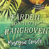 Färden genom mangroven - Maryse Condé