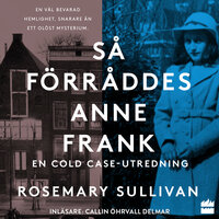 Så förråddes Anne Frank - Rosemary Sullivan