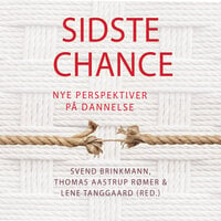 Sidste chance - Svend Brinkmann, Thomas Aastrup Rømer, Lene Tanggaard