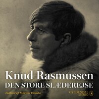 Den store slæderejse - Knud Rasmussen