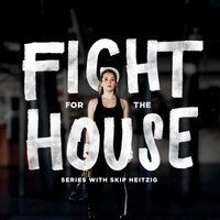 Fight for the House - Skip Heitzig