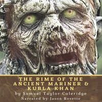 The Rime of the Ancient Mariner & Kubla Khan: Two Poems by Samuel Taylor Coleridge - Samuel Taylor Coleridge