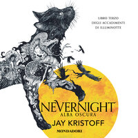 Nevernight. Alba oscura: Libro terzo degli accadimenti di Illuminotte - Jay Kristoff