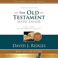 Old Testament Made Easier, Third Edition, Part One: Genesis through Exodus 19 - David J. Ridges