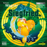 Der Ring des Nibelungen: Oper erzählt als Hörspiel mit Musik, Teil 3: Siegfried - Richard Wagner
