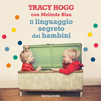 Il linguaggio segreto dei bambini - Tracy Hogg