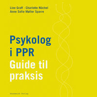 Psykolog i PPR - Guide til praksis - Anne Sofie Møller Sparre, Line Graff, Charlotte Nüchel