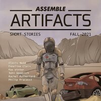 Assemble Artifacts Short Story Magazine: Fall 2021 (Issue #1): Short Stories - Artifacts Magazine