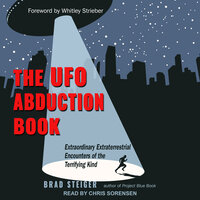 The UFO Abduction Book: Extraordinary Encounters of the Terrifying Kind - Brad Steiger