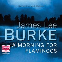 A Morning for Flamingos - James Lee Burke