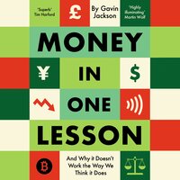 Money in One Lesson: How it Works and Why - Gavin Jackson