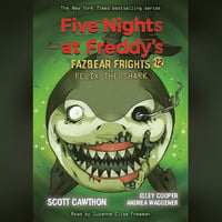 Five Nights at Freddys Fazbear Frights 12: Felix the Shark - Scott Cawthon, Elley Cooper, Andrea Waggener