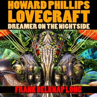 Howard Phillips Lovecraft: Dreamer on the Nightside - Frank Belknap Long