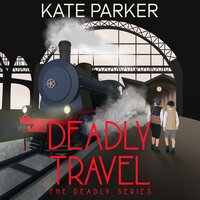 Deadly Travel: A World War II Mystery - Kate Parker