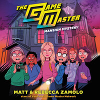 The Game Master: Mansion Mystery - Rebecca Zamolo, Matt Slays
