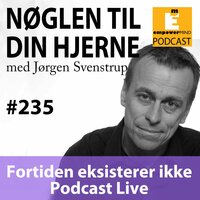 #235 Fortiden eksisterer ikke - Podcast LIve - Jørgen Svenstrup