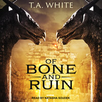 Of Bone and Ruin - T. A. White