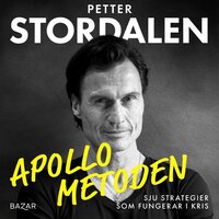 Apollometoden : sju strategier som fungerar i kris - Petter Stordalen, Eivind Saether