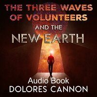 The Three Waves of Volunteers & The New Earth - Dolores Cannon