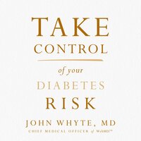 Take Control of Your Diabetes Risk - John Whyte, MD, MPH