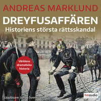 Dreyfusaffären. Historiens största rättsskandal - Andreas Marklund