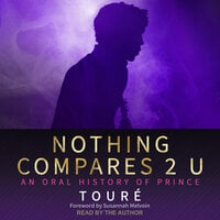 Nothing Compares 2 U: An Oral History of Prince - Touré