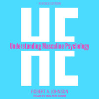 He: Understanding Masculine Psychology - Robert A. Johnson