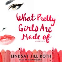 What Pretty Girls Are Made Of - Lindsay Jill Roth