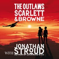 The Outlaws Scarlett and Browne - Jonathan Stroud