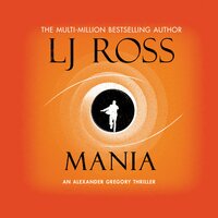 Mania: An Alexander Gregory Thriller (The Alexander Gregory Thrillers Book 4) - LJ Ross