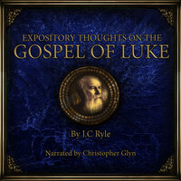 Expository Thoughts on the Gospel of Luke - J.C. Ryle