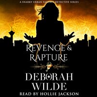 Revenge & Rapture: A Snarky Urban Fantasy Detective Series - Deborah Wilde