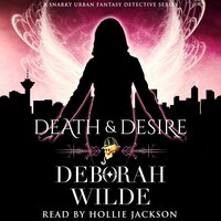 Death & Desire: A Snarky Urban Fantasy Detective Series - Deborah Wilde