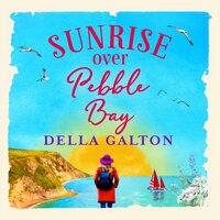 Sunrise Over Pebble Bay: A warm, escapist, feel-good read - Della Galton