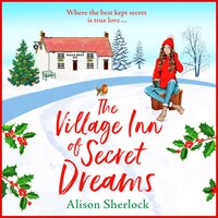 The Village Inn of Secret Dreams: The perfect heartwarming read from Alison Sherlock - Alison Sherlock