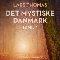 Det mystiske Danmark. Bind 1 - Lars Thomas