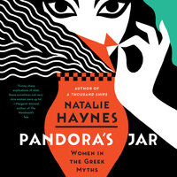 Pandora's Jar: Women in the Greek Myths - Natalie Haynes