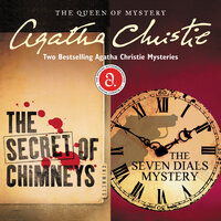 The Secret of Chimneys & The Seven Dials Mystery: Two Bestselling Agatha Christie Novels in One Great Audiobook - Agatha Christie