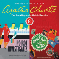Poirot Investigates & Murder in the Mews: Two Bestselling Agatha Christie Novels in One Great Audiobook - Agatha Christie