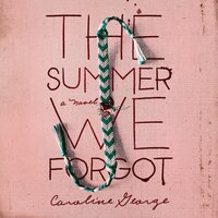 The Summer We Forgot - Caroline George