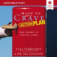 Made to Crave Action Plan: Audio Bible Studies: Your Journey to Healthy Living - Ski Chilton, Lysa TerKeurst