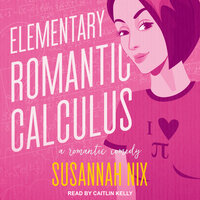 Elementary Romantic Calculus: A Romantic Comedy - Susannah Nix